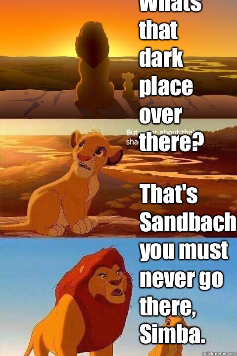 Whats That Dark Place Over There Thats Sandbach You Must Ne - Lion King 