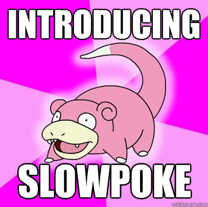 introducing slowpoke - Slowpoke