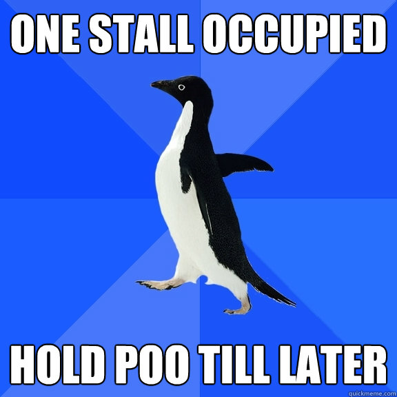 one stall occupied hold poo till later - Socially Awkward Penguin