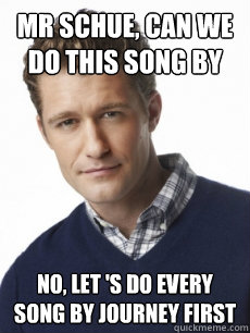 mr schue can we do this song by no let s do every song by - Will schuester glee