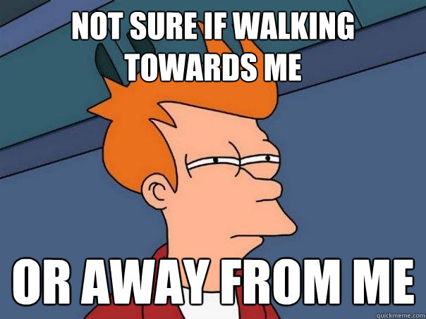 not sure if walking towards me or away from me - Futurama Fry