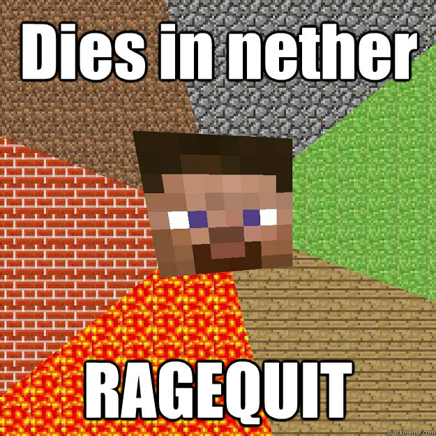 dies in nether ragequit - Minecraft