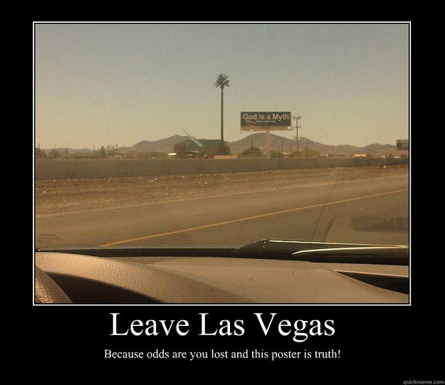 leave las vegas because odds are you lost and this poster i