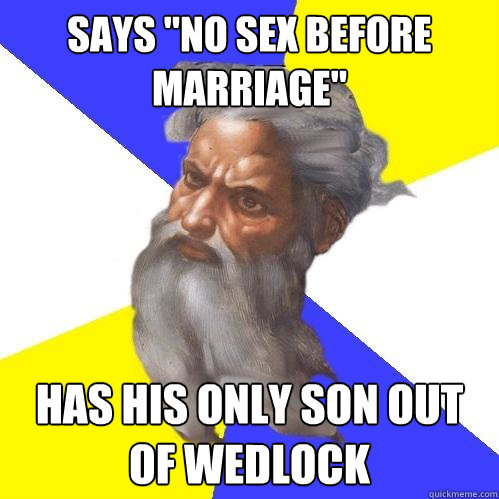 says no sex before marriage has his only son out of wedlo - Advice God