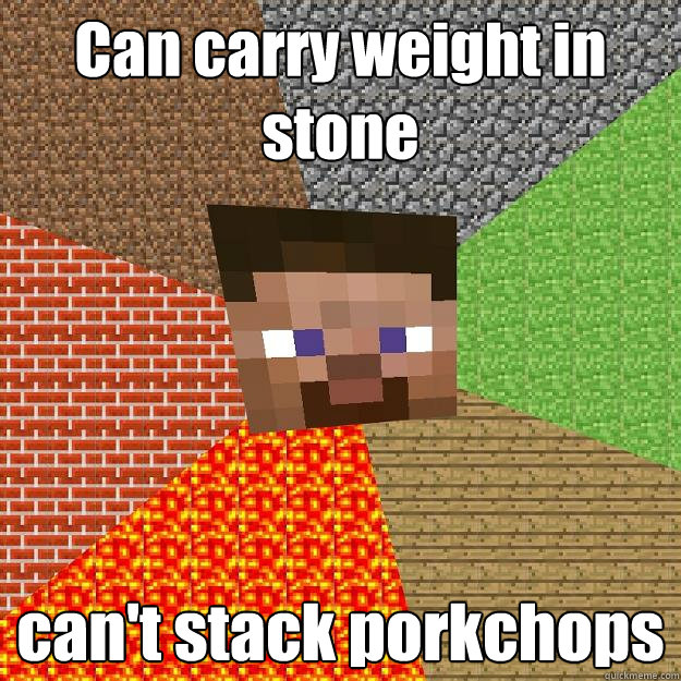 can carry weight in stone cant stack porkchops - Minecraft