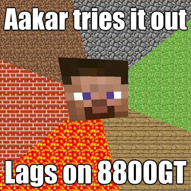 aakar tries it out lags on 8800gt - Minecraft