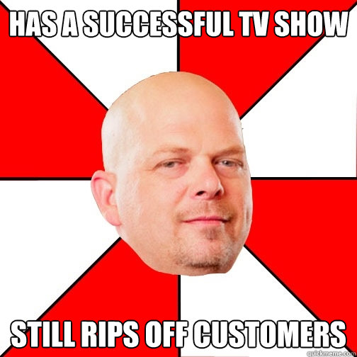 has a successful tv show still rips off customers - Pawn Star