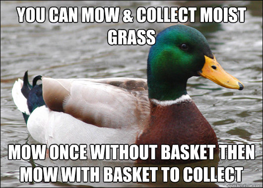you can mow collect moist grass mow once without basket th - Actual Advice Mallard
