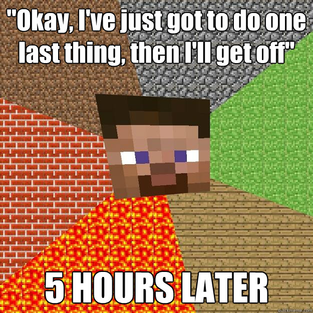 okay ive just got to do one last thing then ill get off - Minecraft