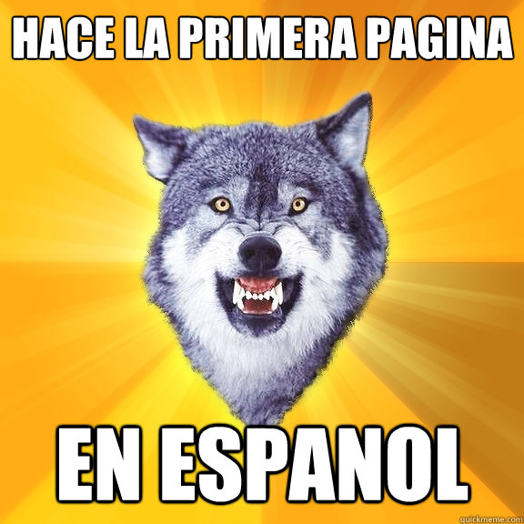 hace la primera pagina en espanol - Courage Wolf