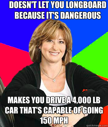 doesnt let you longboard because its dangerous makes you d - Sheltering Suburban Mom