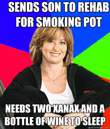 sends son to rehab for smoking pot needs two xanax and a bot - Sheltering Suburban Mom