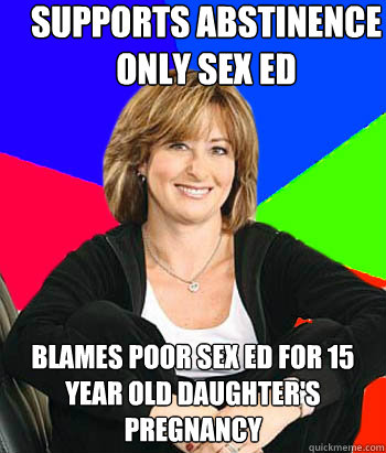 supports abstinence only sex ed blames poor sex ed for 15 y - Sheltering Suburban Mom