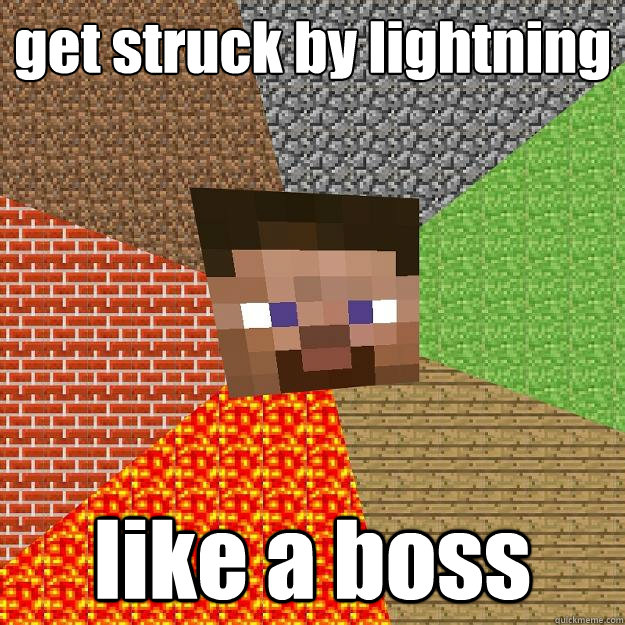 get struck by lightning like a boss Minecraft quickmeme