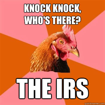 knock knock whos there the irs - Anti-Joke Chicken