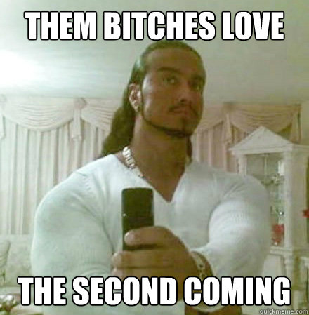 them bitches love the second coming - Guido Jesus