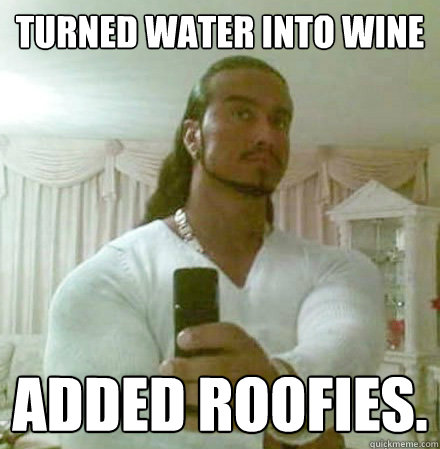 turned water into wine added roofies - Guido Jesus