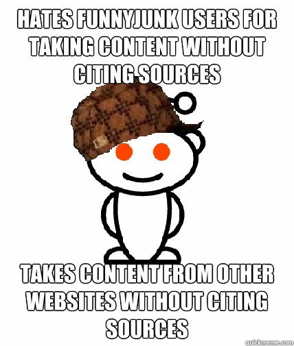 hates funnyjunk users for taking content without citing sour - Scumbag Reddit