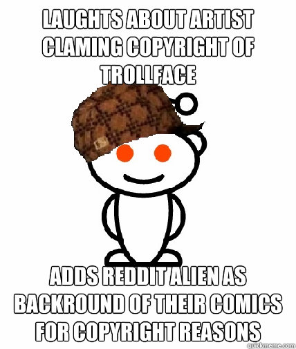 laughts about artist claming copyright of trollface adds red - Scumbag Reddit