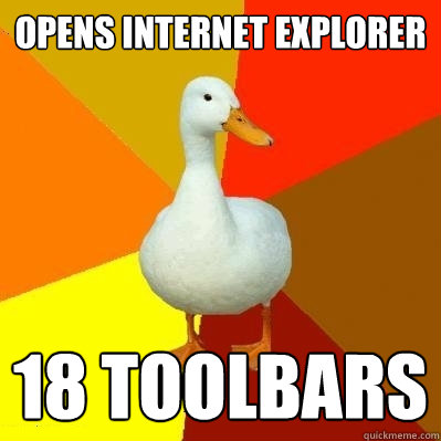 opens internet explorer 18 toolbars - Tech Impaired Duck
