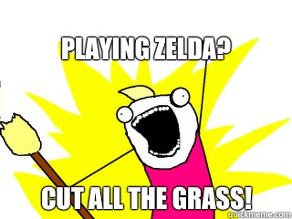 Playing Zelda Cut all the grass - All The Things