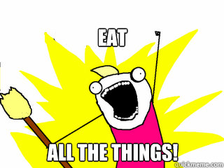 eat all the things - All The Things