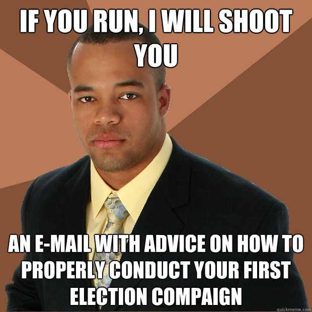 if you run i will shoot you an email with advice on how t - Successful Black Man