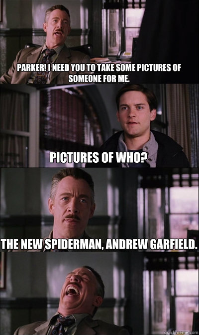 parker i need you to take some pictures of someone for me - JJ Jameson