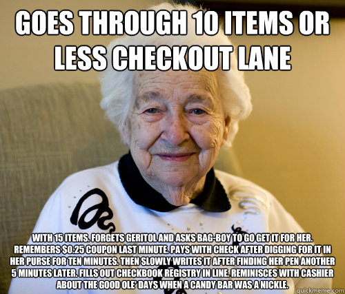 goes through 10 items or less checkout lane with 15 items - Scumbag Grandma