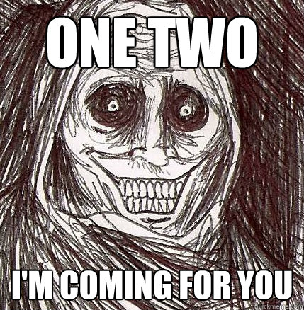 one two im coming for you - Horrifying Houseguest