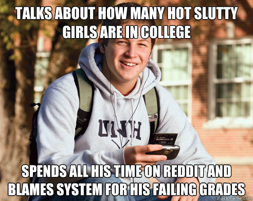talks about how many hot slutty girls are in college spends College 