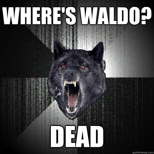 where's waldo? dead - Insanity Wolf - quickmeme