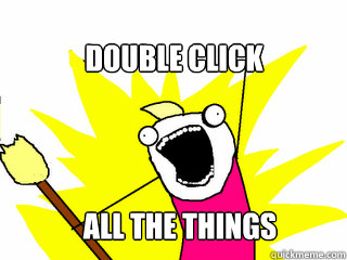 double click all the things - All The Things