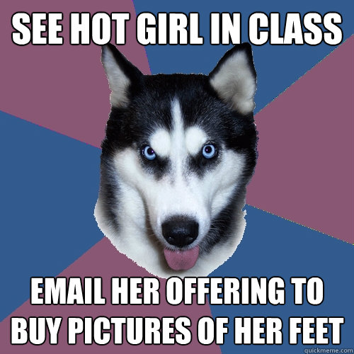 see hot girl in class email her offering to buy pictures of - Creeper Canine