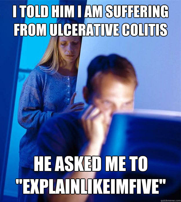 i told him i am suffering from ulcerative colitis he asked m - Redditors Wife