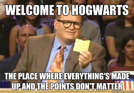 welcome to hogwarts the place where everythings made up and - Whose Line