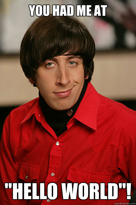 you had me at hello world - Pickup Line Scientist