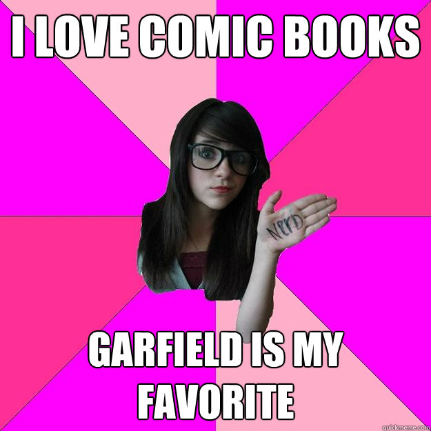 i love comic books garfield is my favorite - Idiot Nerd Girl