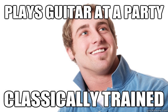 plays guitar at a party classically trained - Misunderstood D-Bag
