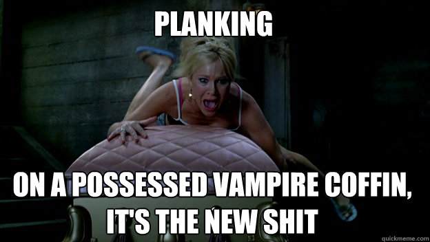 planking on a possessed vampire coffin its the new shit - True Blood