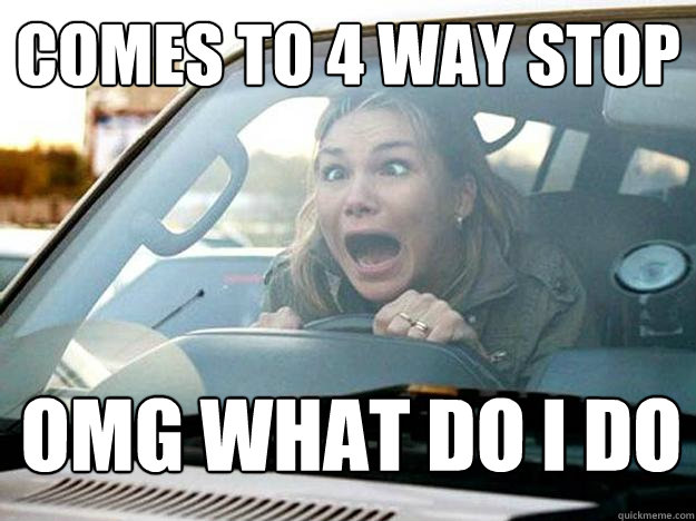 comes to 4 way stop omg what do i do - Mayhem Female Driver
