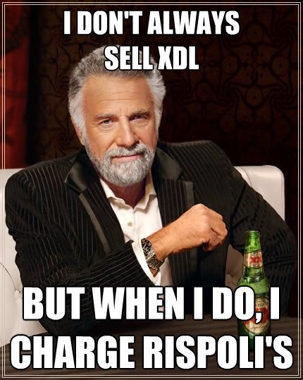 i dont always sell xdl but when i do i charge rispolis - The Most Interesting Man In The World