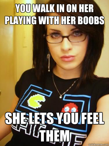 you walk in on her playing with her boobs she lets you feel - Cool Chick Carol