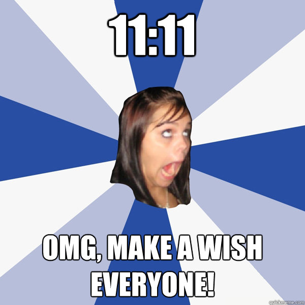 1111 omg make a wish everyone - Annoying Facebook Girl