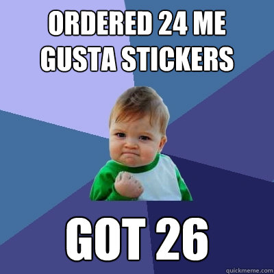 ordered 24 me gusta stickers got 26 - Success Kid