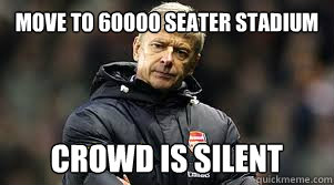 move to 60000 seater stadium crowd is silent - PoorArsene