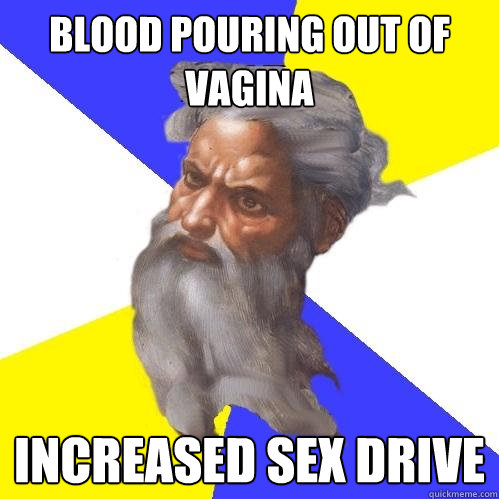 blood pouring out of vagina increased sex drive - Advice God