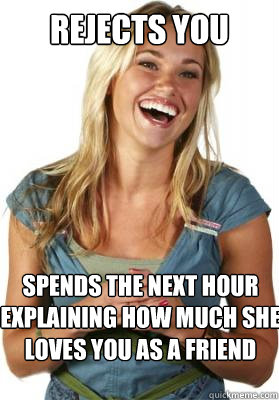 rejects you spends the next hour explaining how much she lov - Friend Zone Fiona