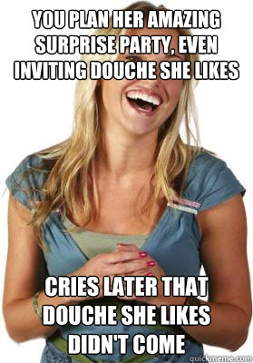 you plan her amazing surprise party even inviting douche sh - Friend Zone Fiona