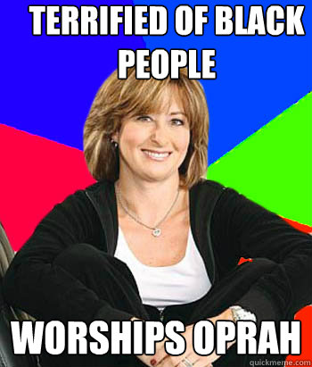 terrified of black people worships oprah - Sheltering Suburban Mom
